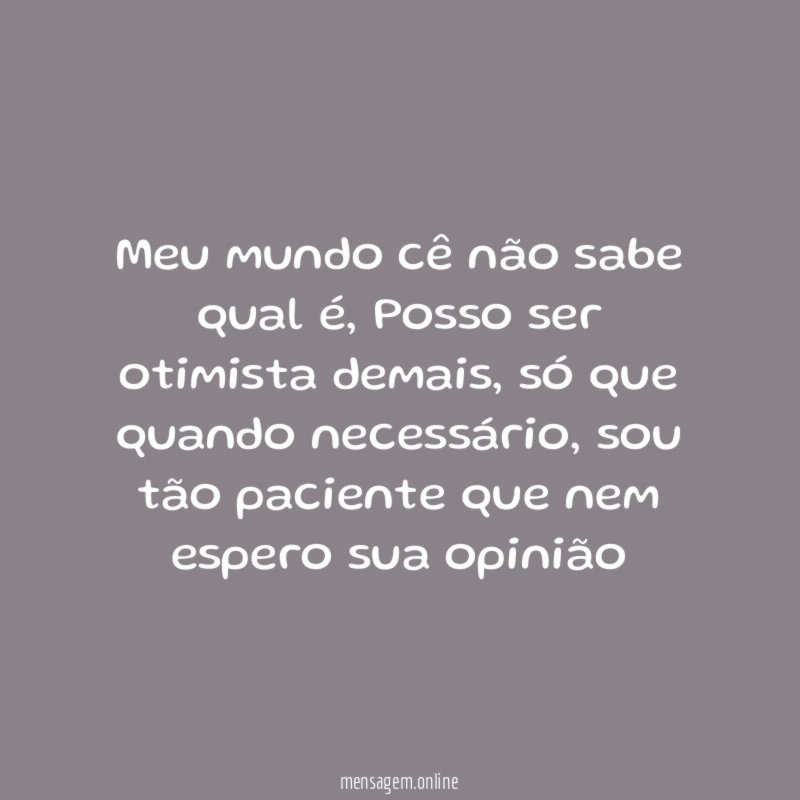 Meu mundo cê não sabe qual é