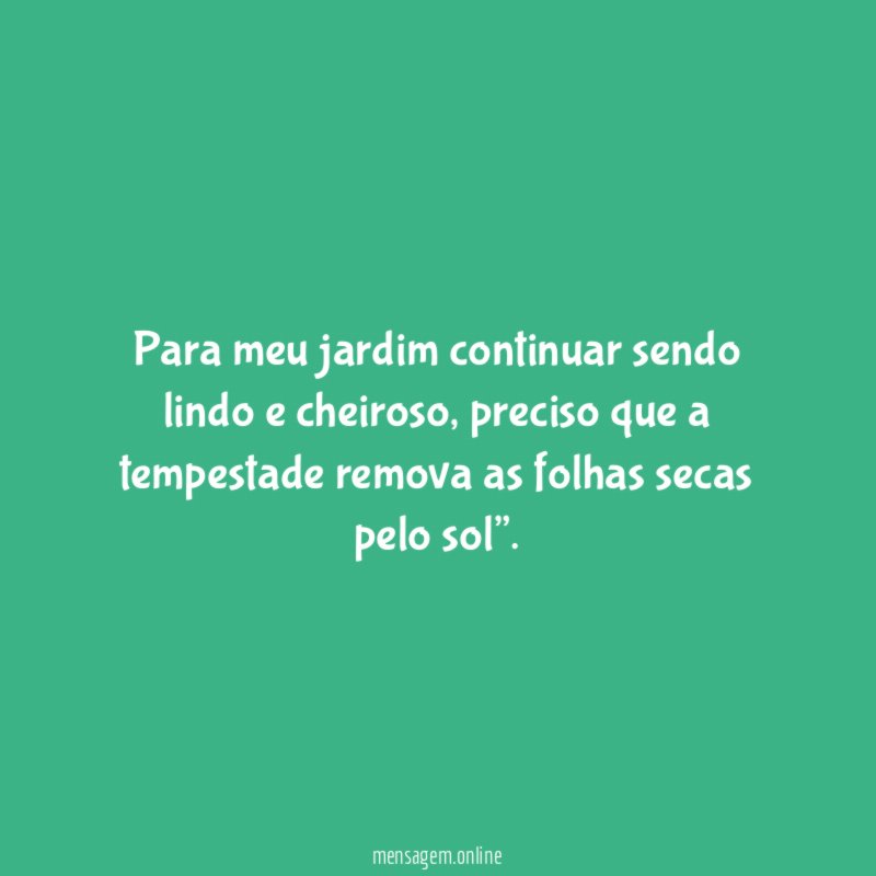 Para meu jardim continuar sendo lindo e cheiroso