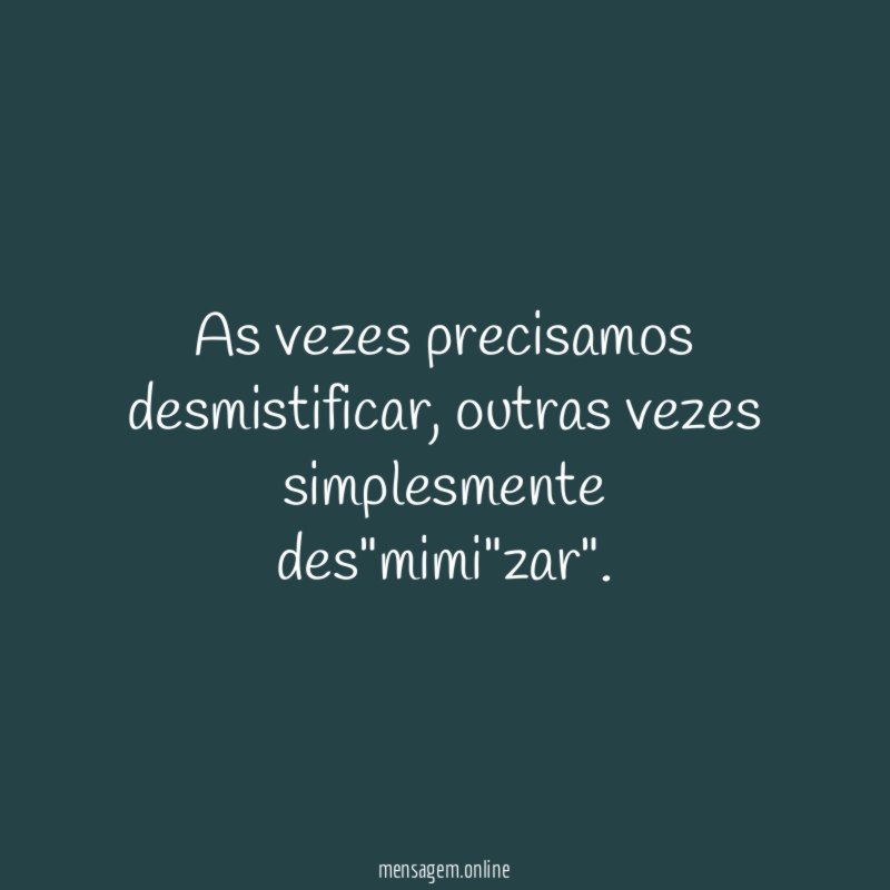 As vezes precisamos desmistificar