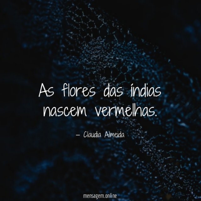 As flores das índias nascem vermelhas