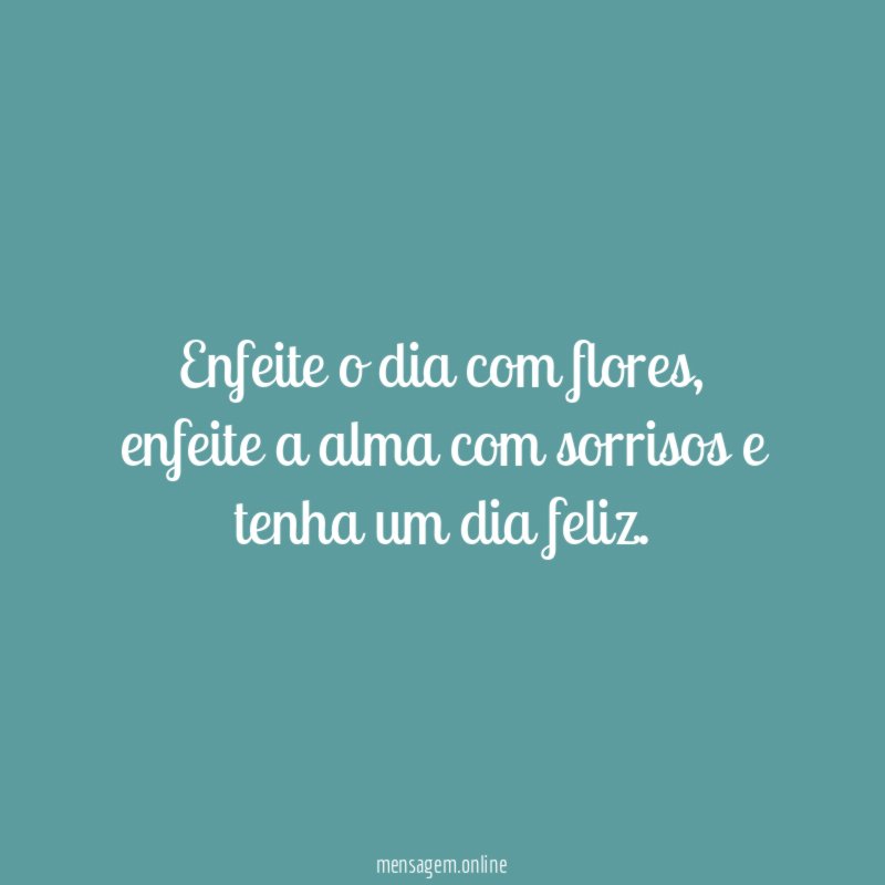 Enfeite o dia com flores
