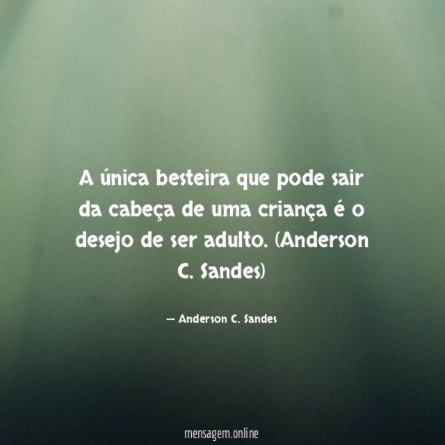 A única besteira que pode sair da cabeça