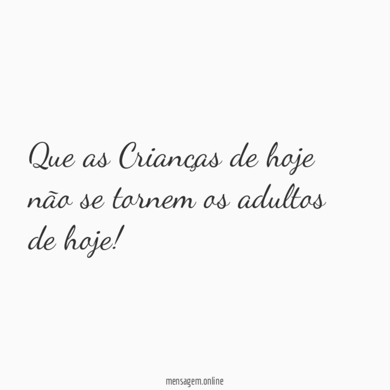 Que as Crianças de hoje não se tornem