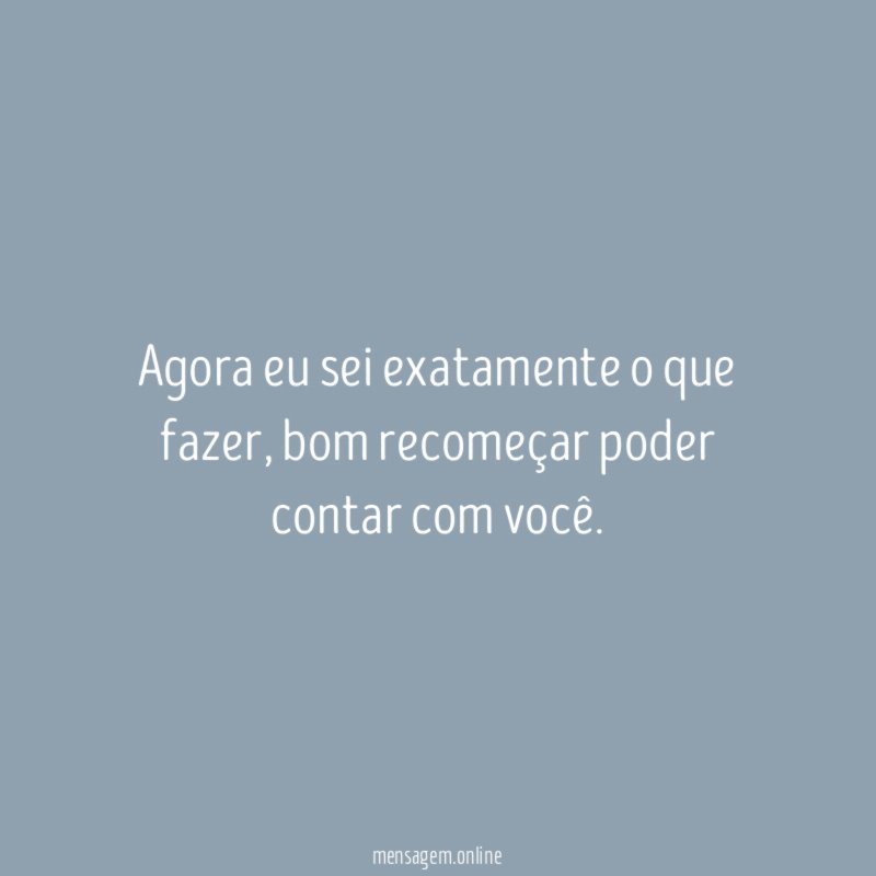 Agora eu sei exatamente o que fazer
