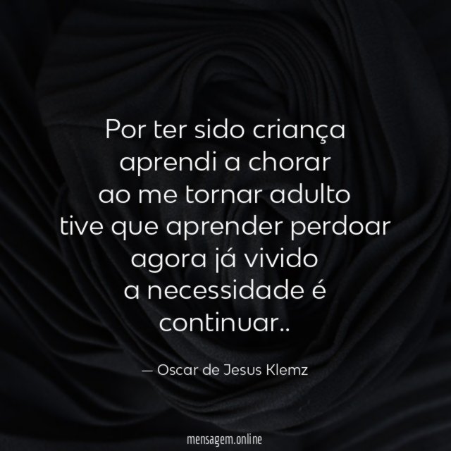 Por ter sido criança aprendi a chorar ao me