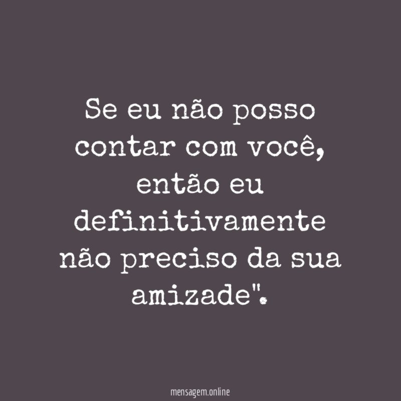 Se eu não posso contar com você