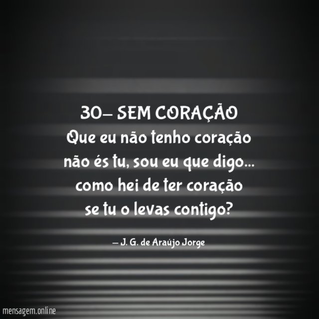 30- SEM CORAÇÃO Que eu não tenho coração não és