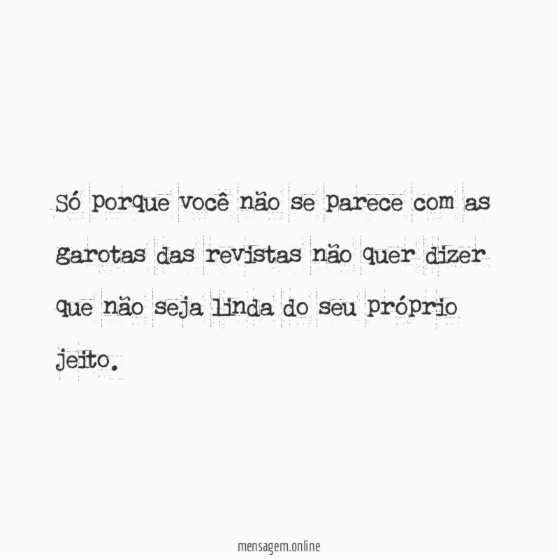 Só porque você não se parece com as