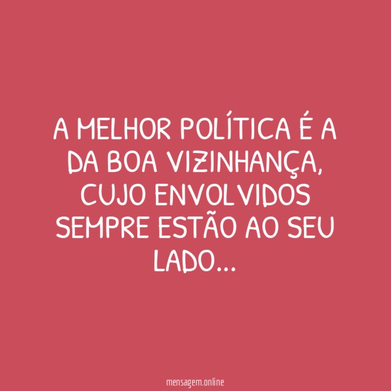 A melhor política é a da boa vizinhança