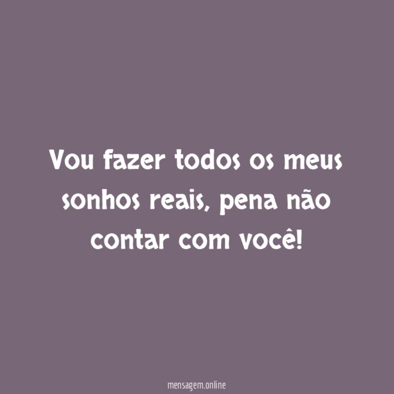 Vou fazer todos os meus sonhos reais