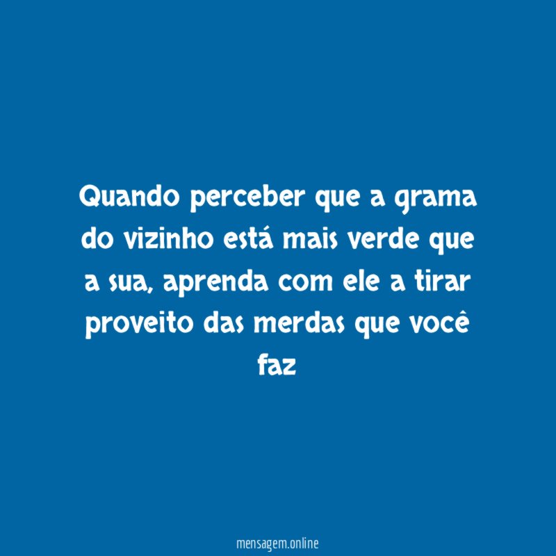 Quando perceber que a grama do vizinho está