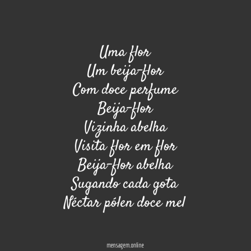 Uma flor
Um beija-flor
Com doce perfume
