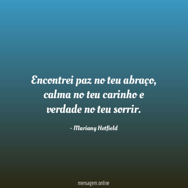 Encontrei paz no teu abraço