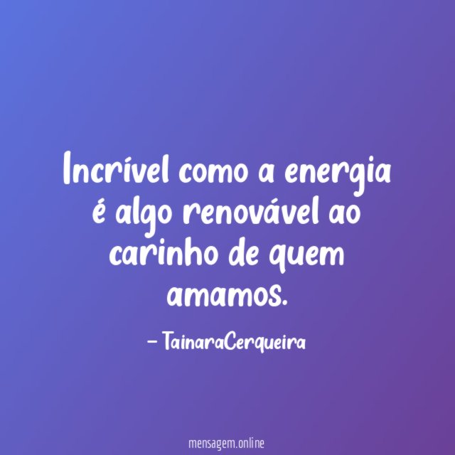Incrível como a energia é algo renovável ao