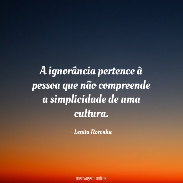 A ignorância pertence à pessoa que não compreende
