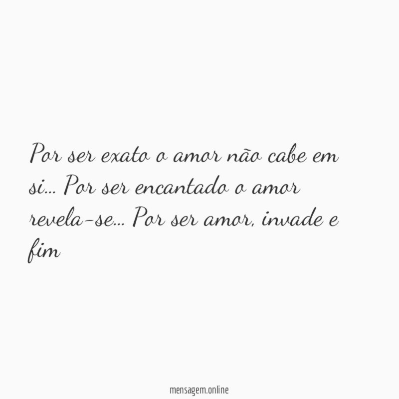 Por ser exato o amor não cabe em si