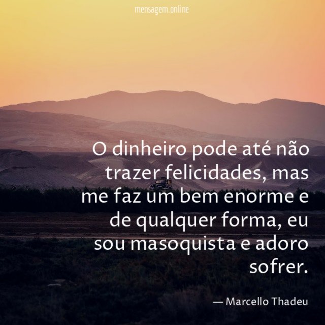 O dinheiro pode até não trazer felicidades