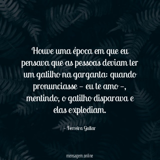 Houve uma época em que eu pensava que