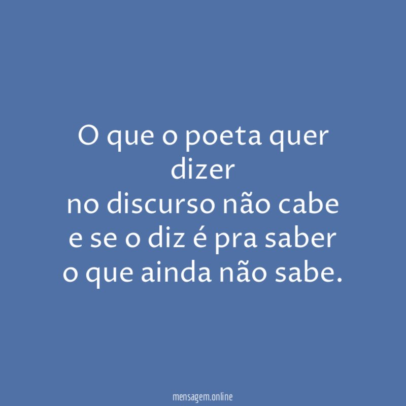 O que o poeta quer dizer no discurso não