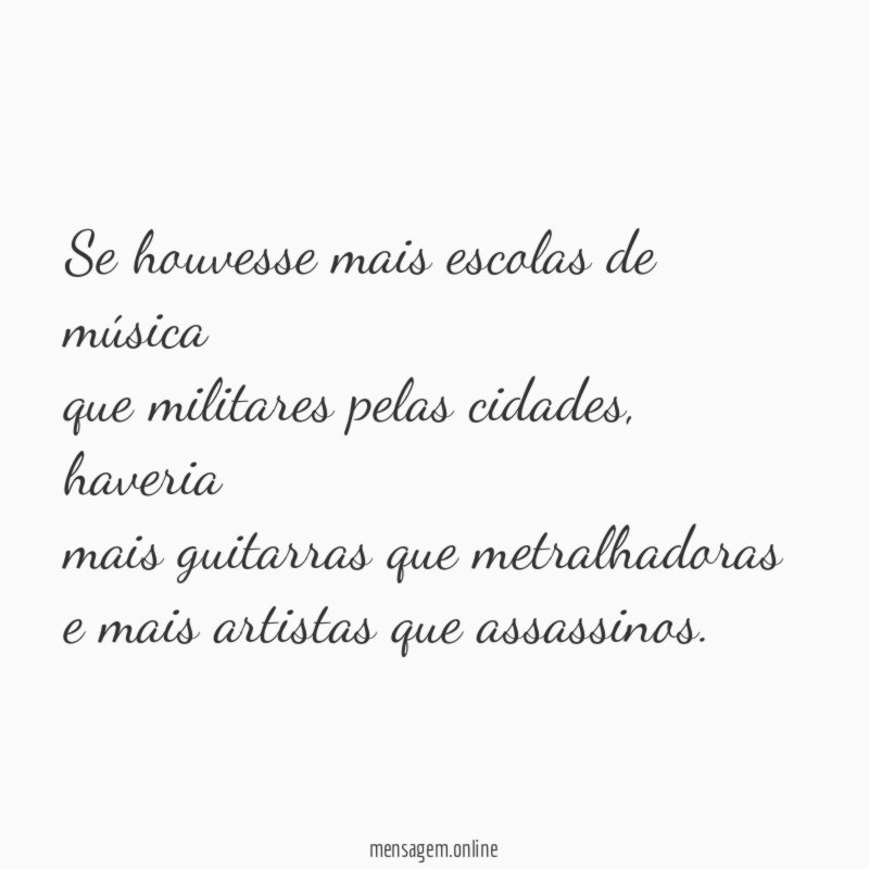 Se houvesse mais escolas de música que militares pelas cidades