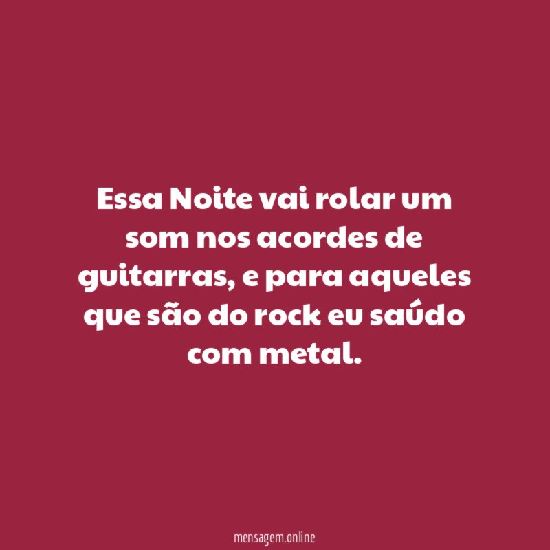 Essa Noite vai rolar um som nos acordes de guitarras