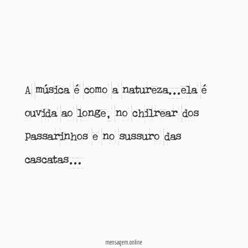 A música é como a natureza