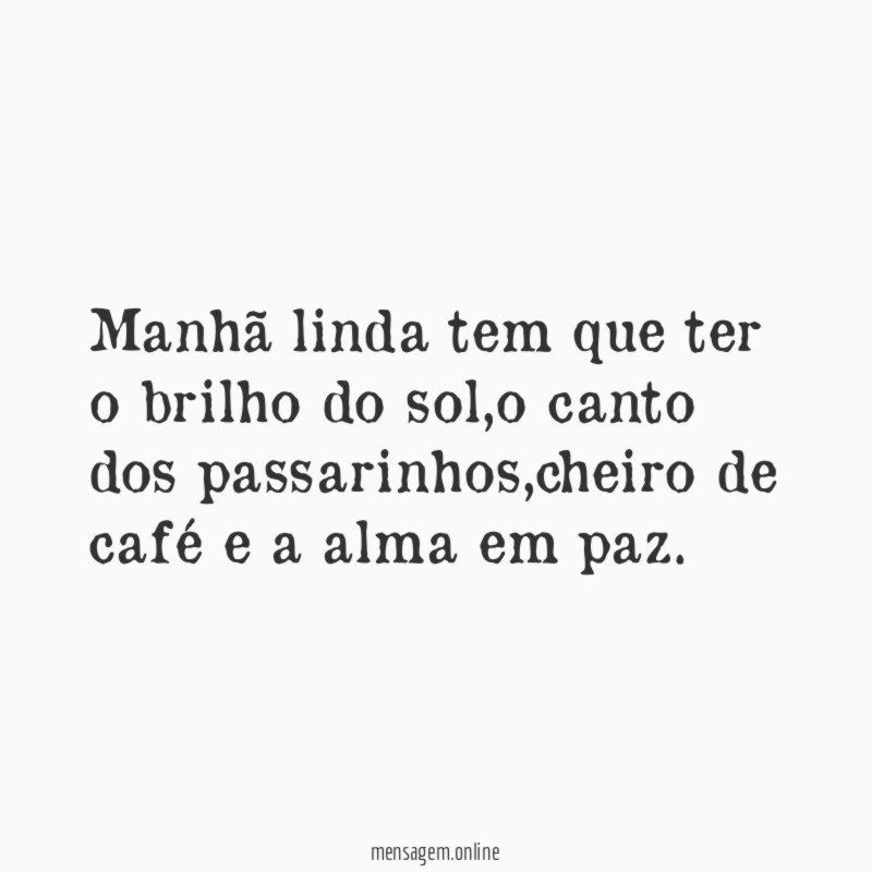 Manhã linda tem que ter o brilho do sol