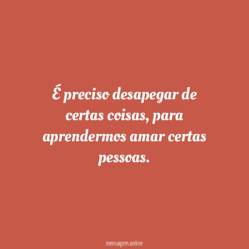 É preciso desapegar de certas coisas