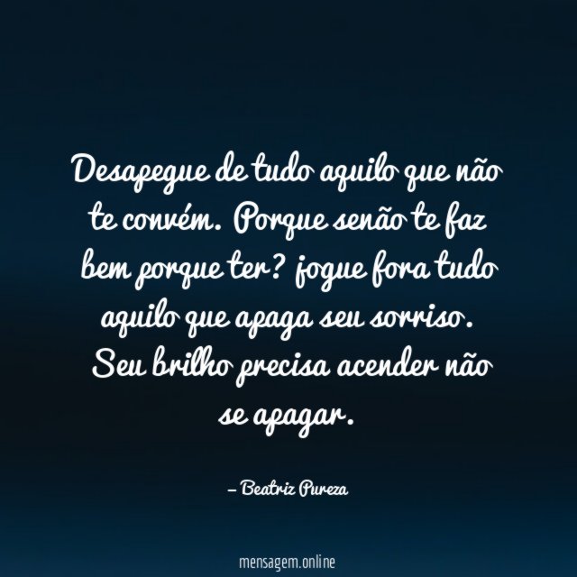 Desapegue de tudo aquilo que não te convém