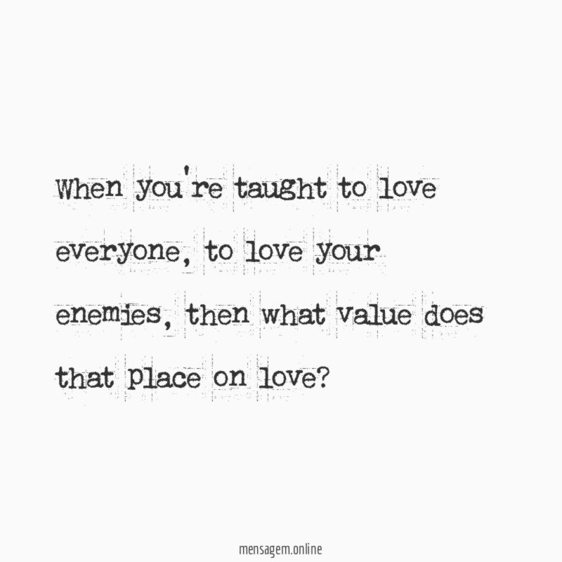 When you're taught to love everyone