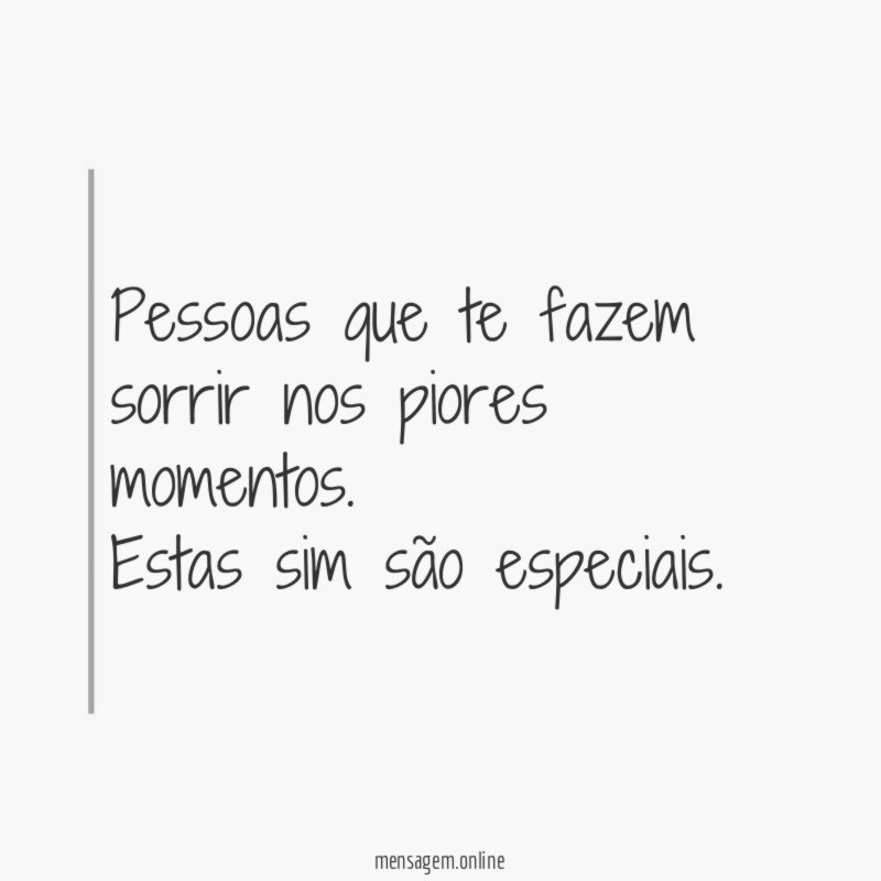 Pessoas que te fazem sorrir nos piores momentos
