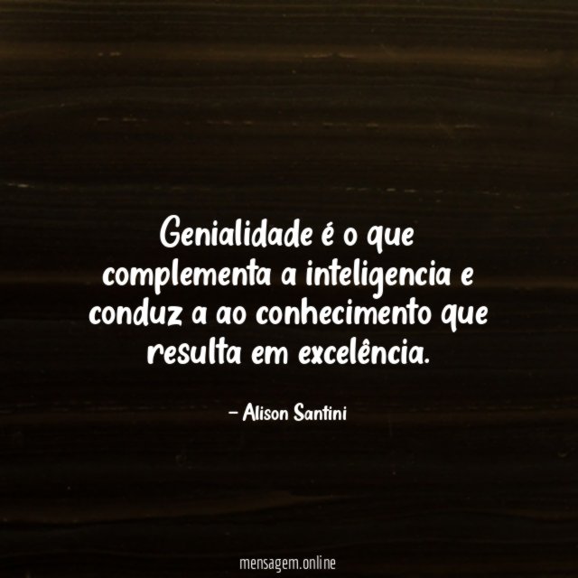 Genialidade é o que complementa a inteligencia
