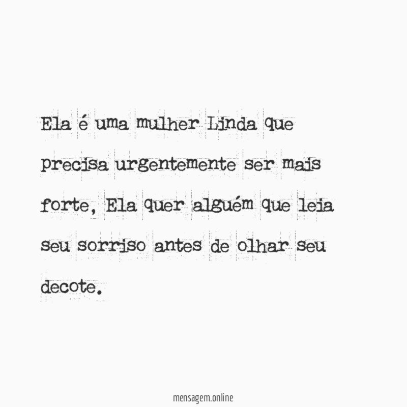 Ela é uma mulher Linda que precisa urgentemente ser mais forte