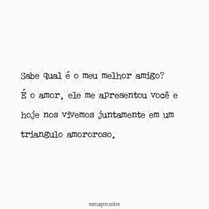 Sabe qual é o meu melhor amigo