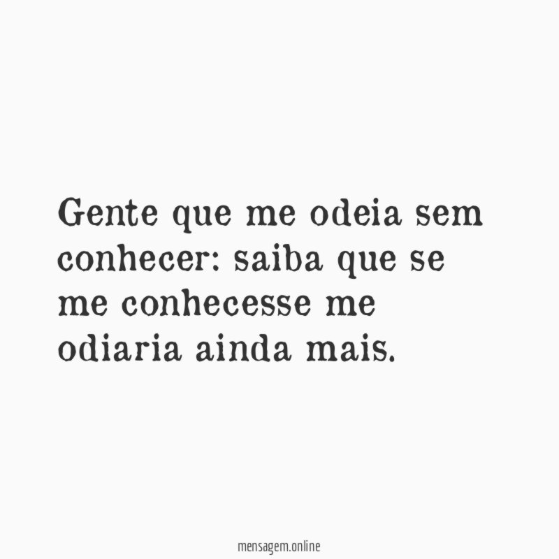 Gente que me odeia sem conhecer