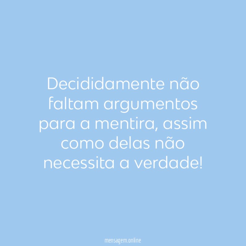 Decididamente não faltam argumentos para a mentira