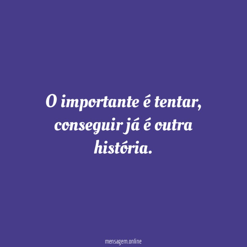 O importante é tentar