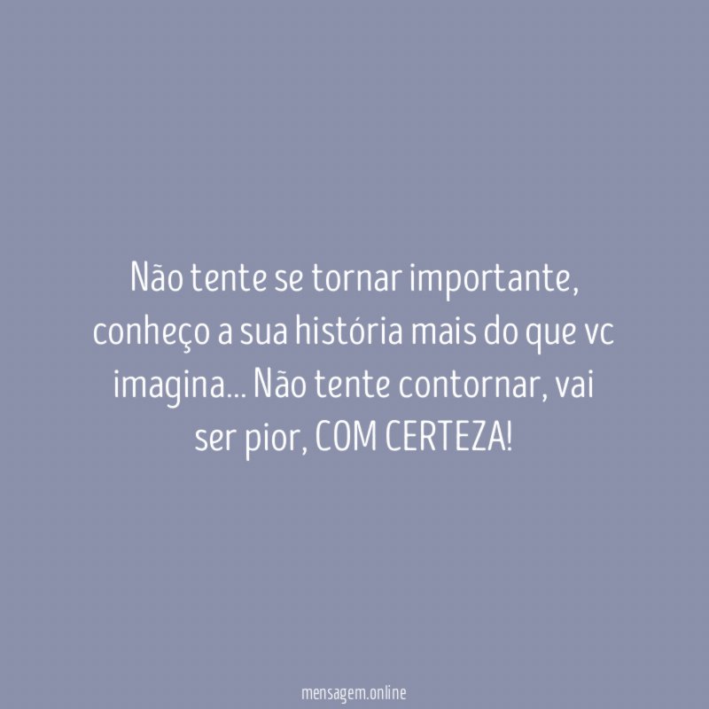 Não tente se tornar importante