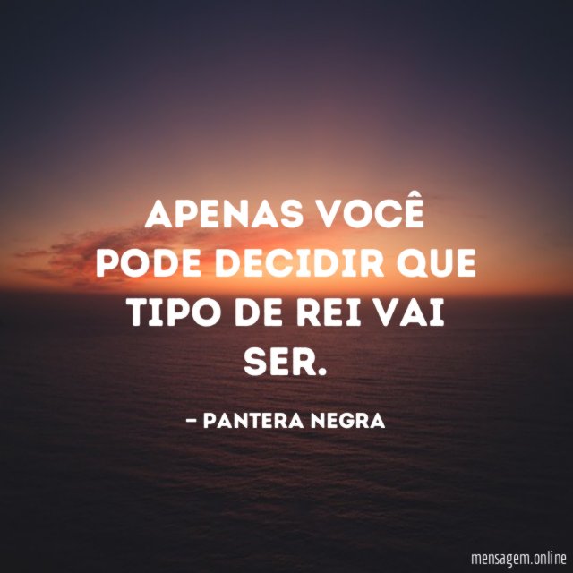 Apenas você pode decidir que tipo de rei vai ser