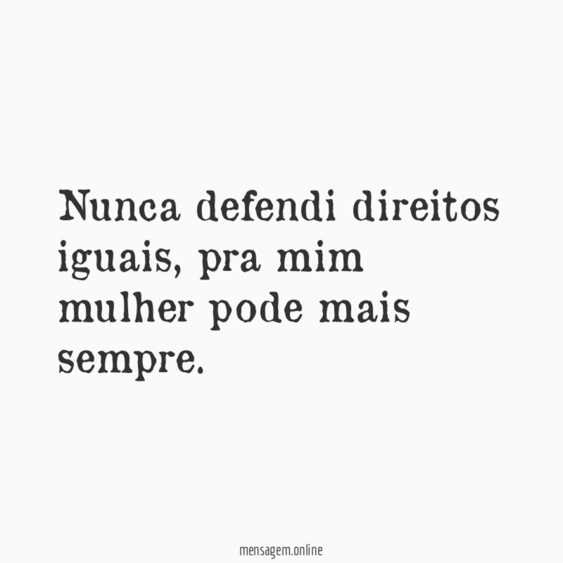 Nunca defendi direitos iguais