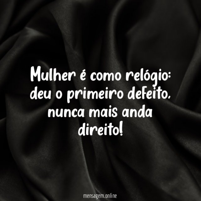 Mulher é como relógio