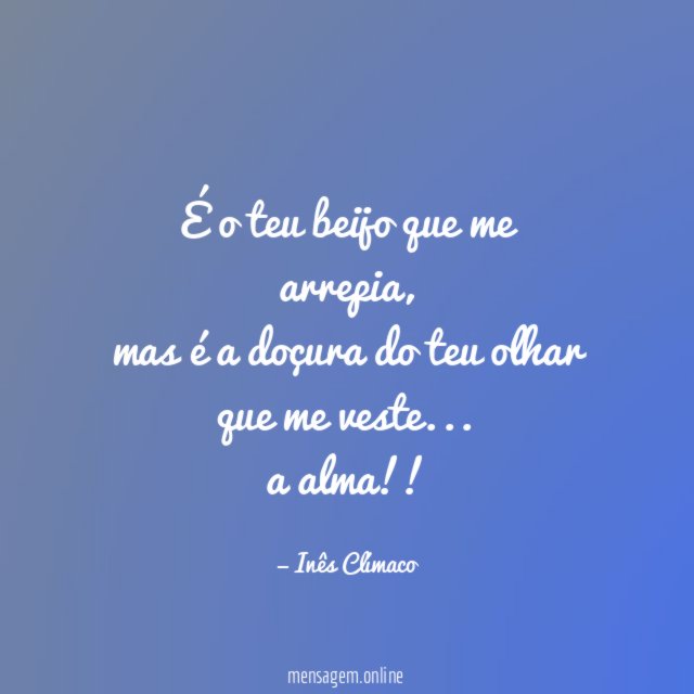 É o teu beijo que me arrepia