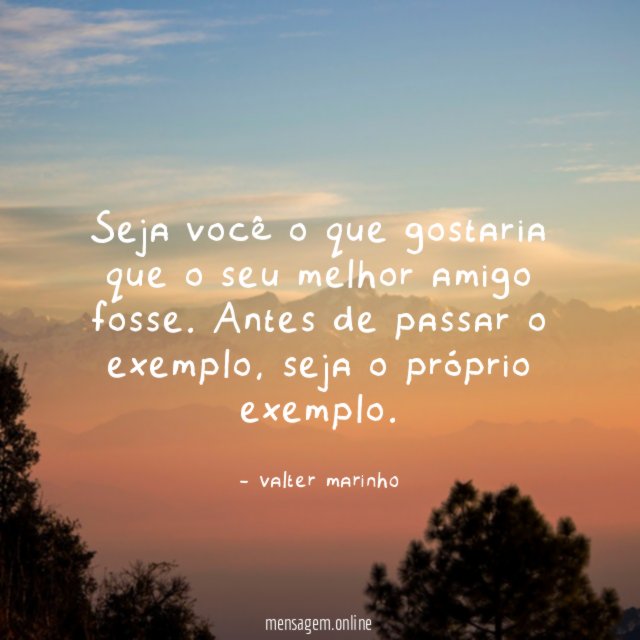 Seja você o que gostaria que o seu melhor amigo fosse