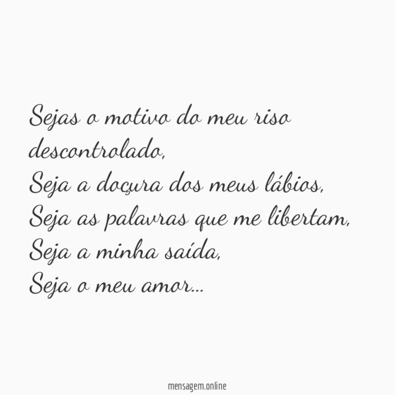 Sejas o motivo do meu riso descontrolado