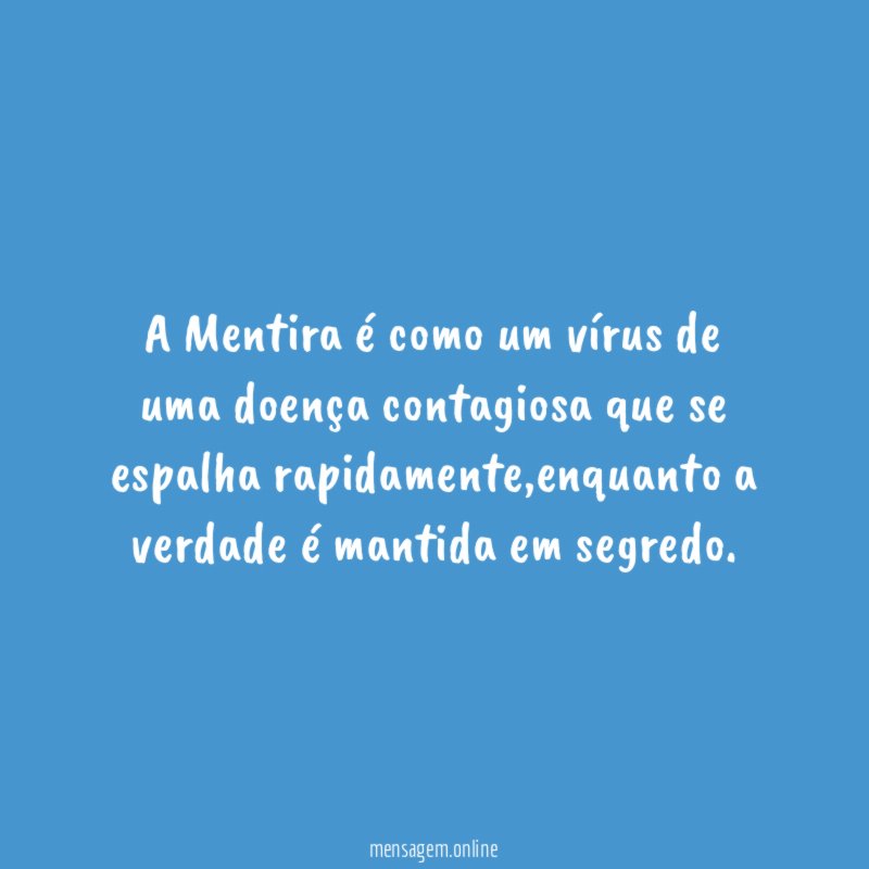 A Mentira é como um vírus de uma