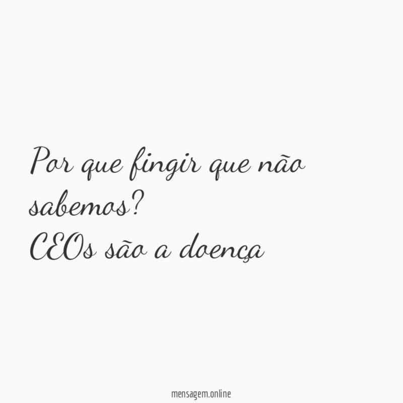 Por que fingir que não sabemos