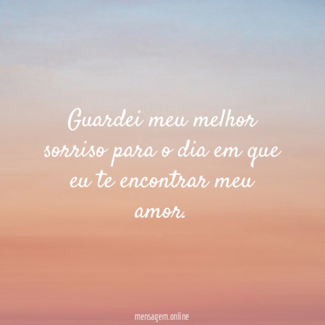 Guardei meu melhor sorriso para o dia em
