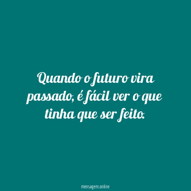 Quando o futuro vira passado