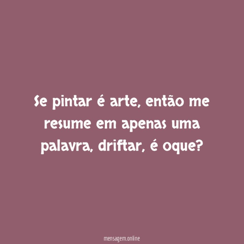 Se pintar é arte