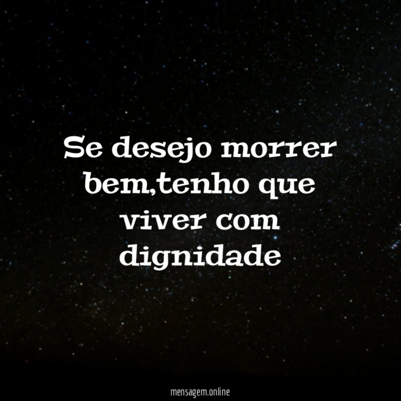 Se desejo morrer bem